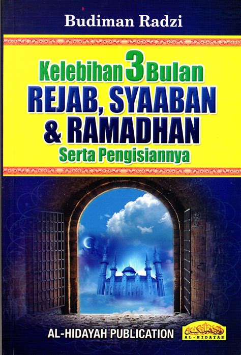 Dipetik dari buku doa & amalan mustajab bulan rejab, syaaban & ramadhan(synergymedia). Kelebihan 3 Bulan Rejab,Syaaban & Ramadhan - Al Hidayah