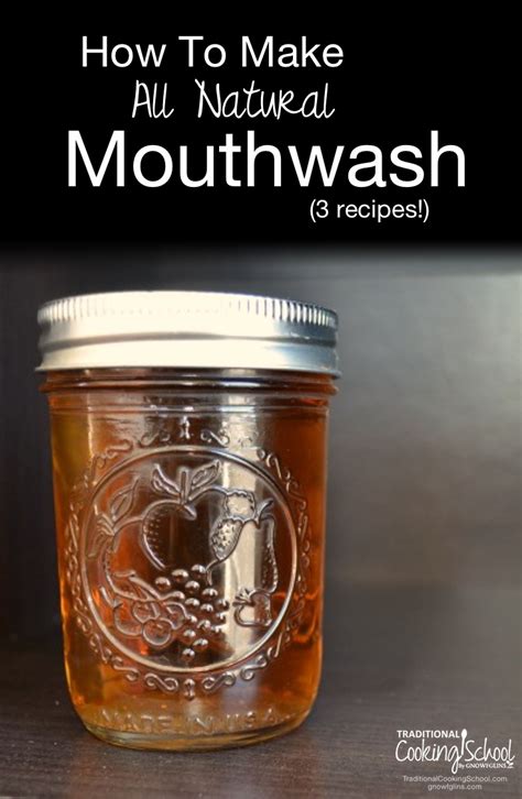 How To Make All Natural Mouthwash Traditional Cooking School