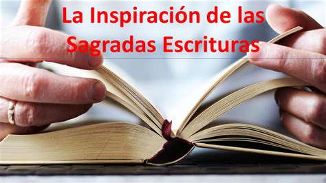 La Inspiración De Las Sagradas Escrituras 1 Biblicamente