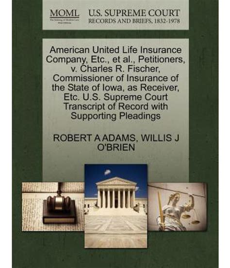 It takes just a few minutes to register. American United Life Insurance Company, Etc., et al., Petitioners, V. Charles R. Fischer ...