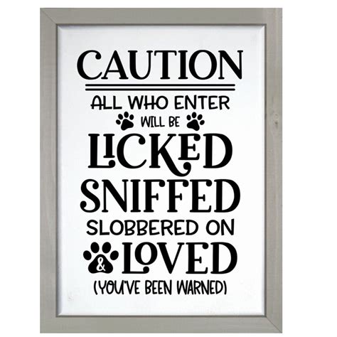 Caution To All Who Enter You Will Be Licked Sniffed Slobbered Etsy