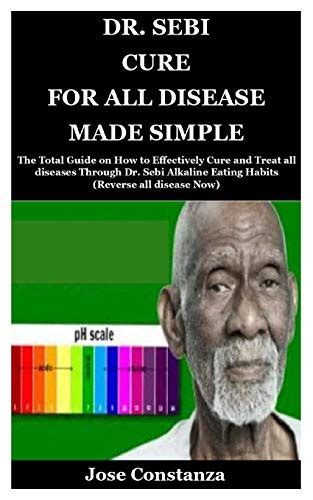 Dr Sebi Cure For All Disease Made Simple The Total Guide On How To