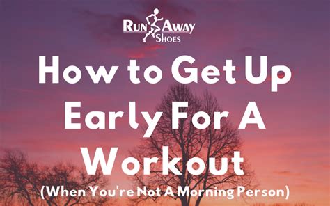 How To Get Up Early For A Workout When Youre Not A Morning Person
