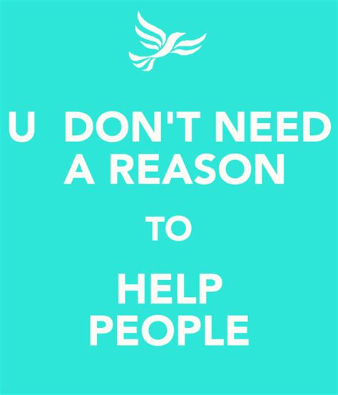 U Dont Need A Reason To Help People Keep Calm And Carry