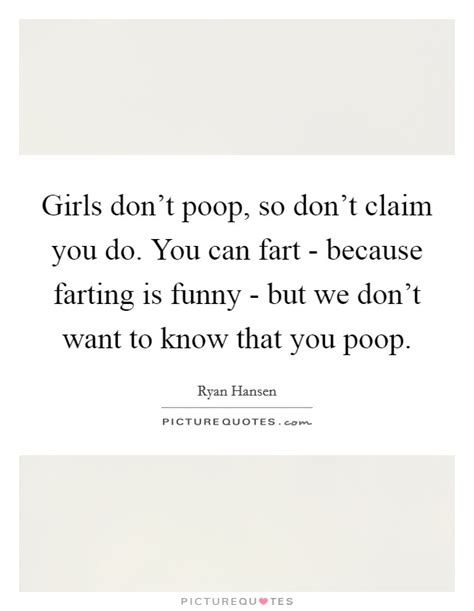 Girls Dont Poop So Dont Claim You Do You Can Fart Because