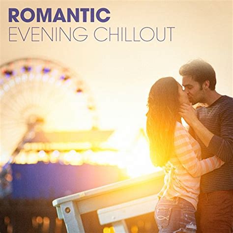 Romantic Evening Chillout Von Cafe Chillout Music Club Ibiza Chill Out Lounge Music Café Bei
