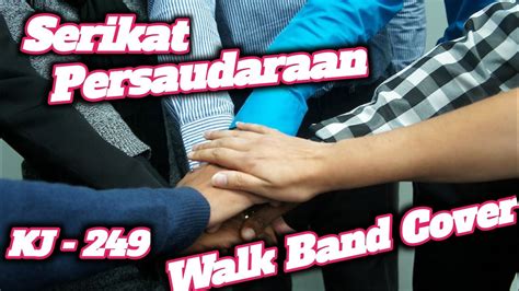 Serikat Persaudaraan Kj 249 Walk Band Cover Youtube