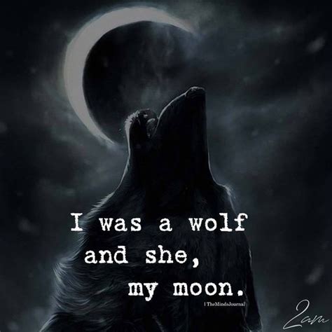 I Was A Wolf And She My Moon Warrior Quotes Lone Wolf Quotes Wolf Quotes