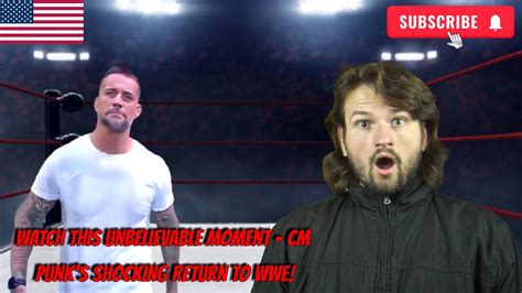 Watch This Unbelievable Moment Cm Punk S Shocking Return To Wwe Reaction Video Episode