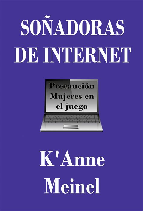 Soñadoras De Internet Internet Dreamers In Spanish Kanne Meinel