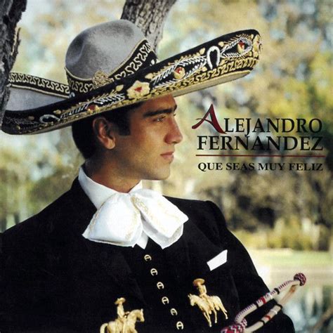 Que Seas Muy Feliz Álbum De Alejandro Fernández Letrasmusbr