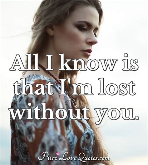 Love Quotes From In 2020 Lost Without You Without