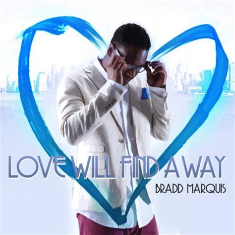 Bradd Marquis Love Will Find A Way Video YouKnowIGotSoul