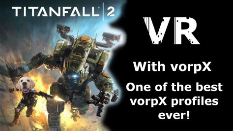 Titanfall 2 In Vr With Vorpx My Favorite Vorpx Profile Youtube