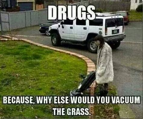 Do You Have Any Real Drugs Funny Meme Picture