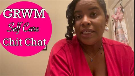 grwm self care chit chat mental health weight loss journey dionne s life youtube