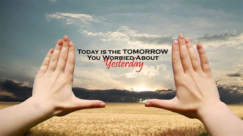 Today Tomorrow And Yesterday Beautiful Inspiring Quotes Hd