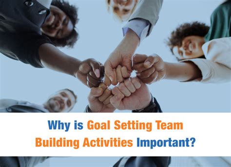 Why Is Goal Setting Team Building Activities Important