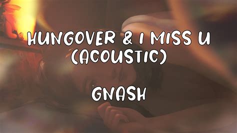 Gnash Hungover And I Miss U Acoustic Youtube