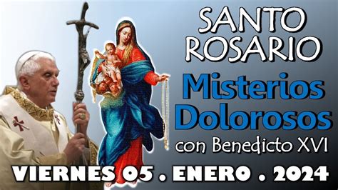 MISTERIOS DOLOROSOS DEL SANTO ROSARIO Viernes 05 Enero 2024