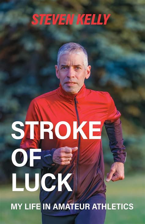 Stroke Of Luck My Life In Amateur Athletics Ebook Kelly Steven Amazonca Kindle Store