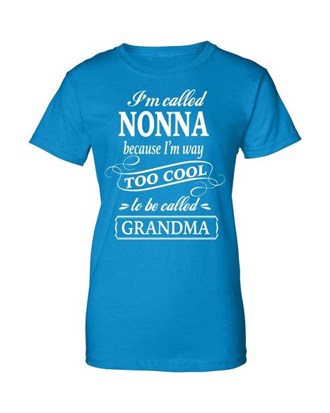 Im Called Nonna Because Im Way Too Cool To Be Called Etsy Cool