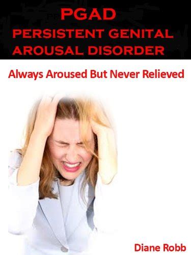 Pgad Persistent Genital Arousal Disorder Kindle Edition By Robb Diane Health Fitness