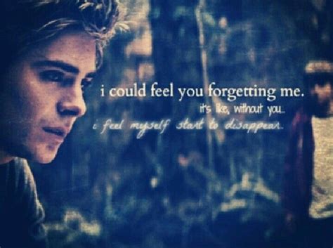 Zac efron quote the lucky one fav movies shows books. I could feel you forgetting me. Its like without you I feel myself start to disappear- charlie ...