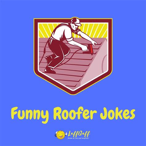 28 Funny Roofer Jokes And Roof Jokes On The House Laffgaff