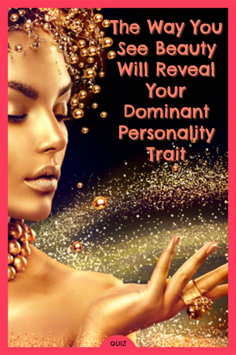 Well Guess Your Dominant Personality Trait Based On How You See Beauty