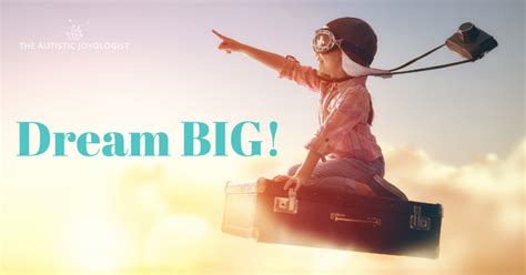 dream big autism and adhd are the secrets to success the autistic joyologist