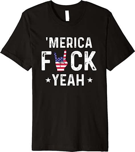 Funny Merica Fuck Yeah 4th Of July Premium T Shirt