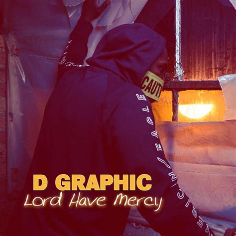 Lord Have Mercy Single By D Graphic Spotify
