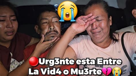 🔴santo Dios😱 El Papá De Elisa Esta Entre La Vid4 Y La Mu3rte😭😭 Lo