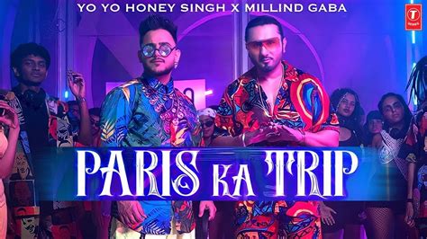 Paris Ka Trip Yo Yo Honey Singh X Millind Gaba Honey Singh New Song