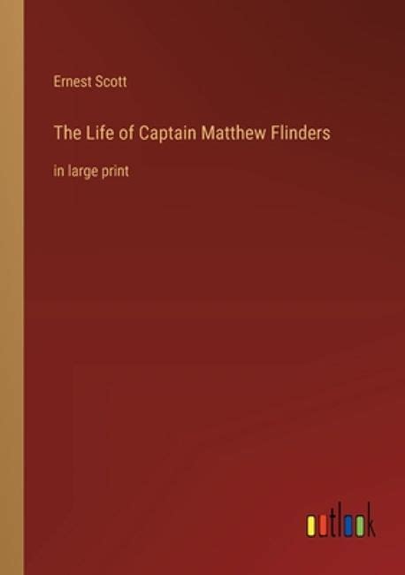The Life Of Captain Matthew Flinders Scott Ernest 교보문고