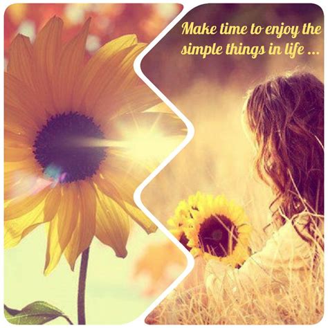 enjoy the simple things in life simple things simple pleasures make time thoughts quotes