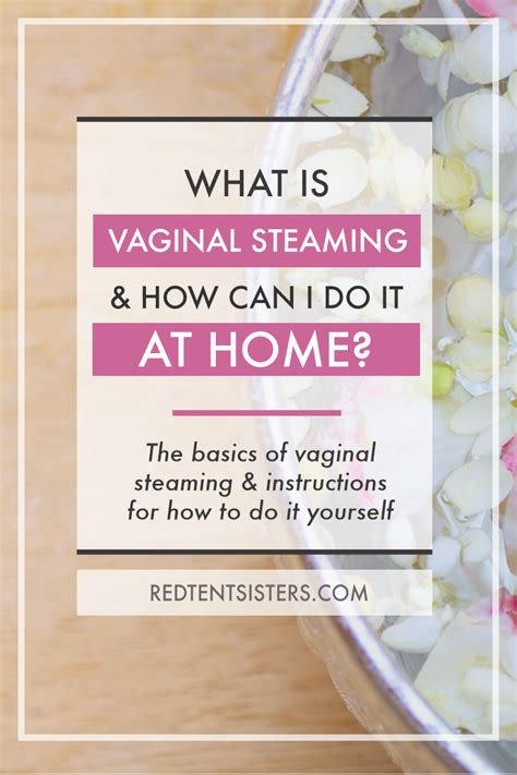 What Is Vaginal Steaming And How Can I Do It At Home — Kim And Amy