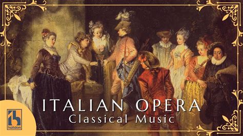 Italian Classical Music Italian Opera Youtube