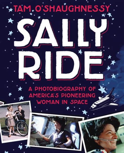 Sally Ride A Photobiography Of Americas Pioneering Woman In Space By