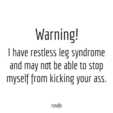 Warning I Have Restless Leg Syndrome Rusafu Quotes
