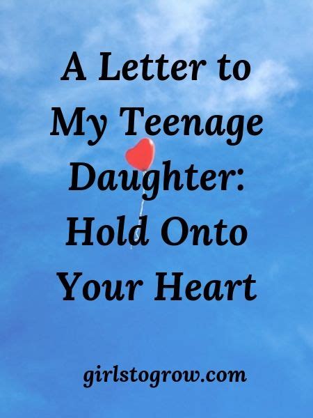 A Letter To My Teenage Daughter Hold Onto Your Heart Girls To Grow