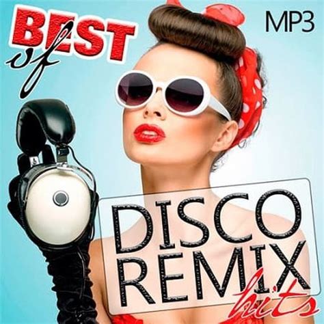 Best Of Disco Remix Hits 2019 Mp3 Club Dance Mp3 And Flac Music Dj Mixes Hits Compilation