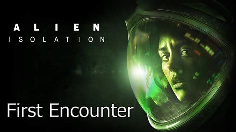 Alien Isolation First Alien Encounter Youtube