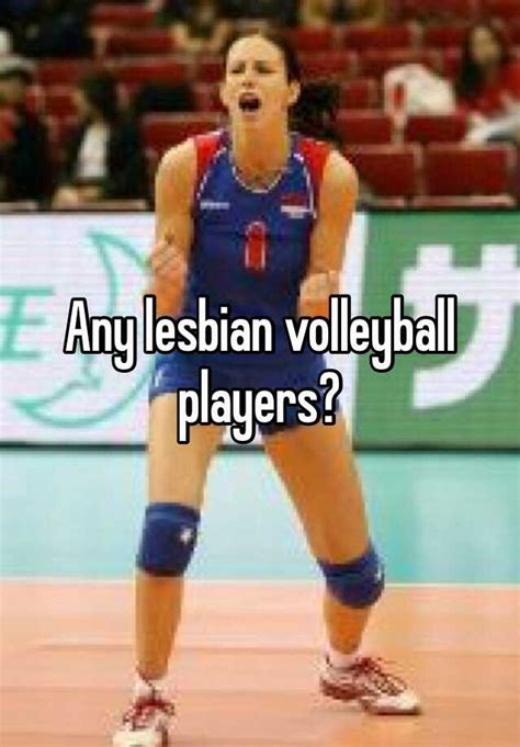 any lesbian volleyball players
