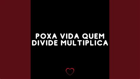 Poxa Vida Quem Divide Multiplica YouTube