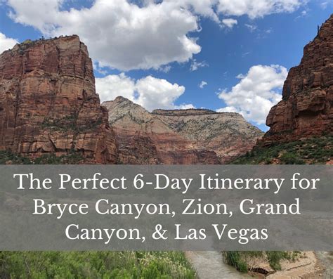 The Perfect 6 Day Itinerary For Bryce Canyon Zion Grand Canyon And Las