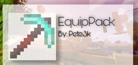 Equippack By Pete3k Mcpe Texture Packs