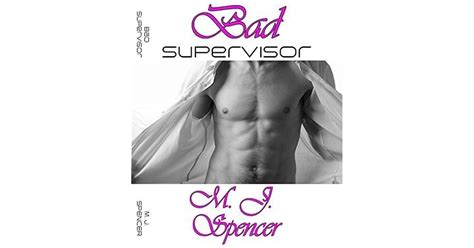 Bad Supervisor Supervisor Sexcapades 1 By M J Spencer