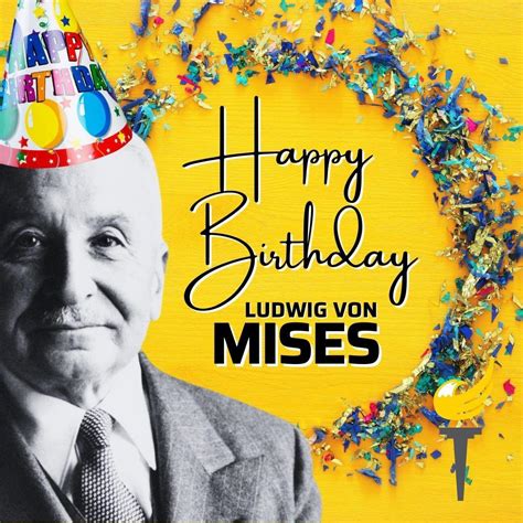Happy Birthday To Ludwig Von Mises Rclassicalliberals